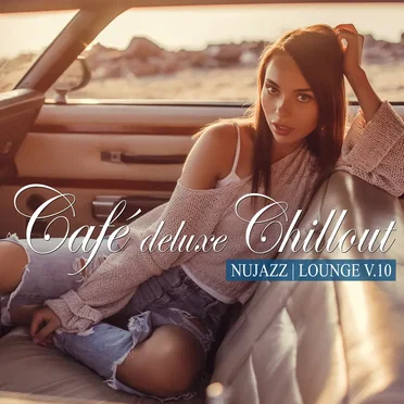 Café Deluxe Chillout: Nu Jazz / Lounge, Vol. 10 by Various Artists - album cover