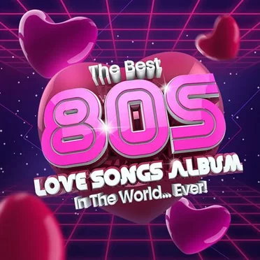 The Best 80s Love Songs Album in the World… Ever! by Various Artists - album cover