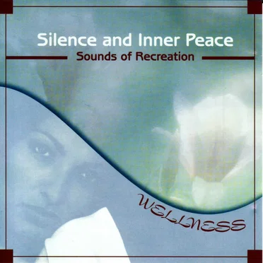 Silence and Inner Peace: Sounds of Recreation: Wellness by Various Artists - album cover