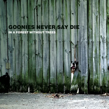 In a Forest Without Trees by Goonies Never Say Die - album cover