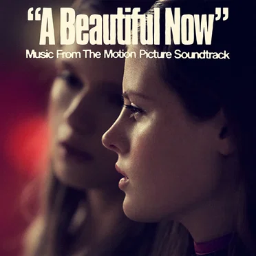 A Beautiful Now (Original Motion Picture Soundtrack)