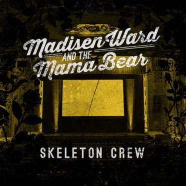 Skeleton Crew by Madisen Ward and the Mama Bear - album cover