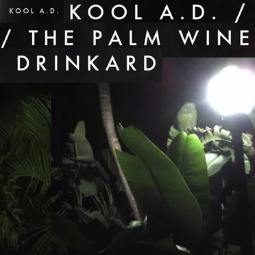 The Palm Wine Drinkard by Kool A.D. - album cover