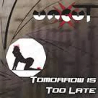 Tomorrow Is Too Late by uncuT - album cover