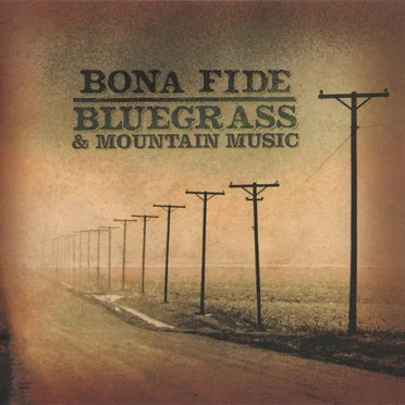 Bona Fide Bluegrass and Mountain Music by Various Artists - album cover