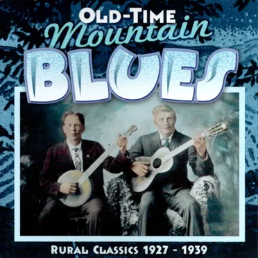 Old-Time Mountain Blues (Rural Classics 1927 - 1939) by Various Artists - album cover