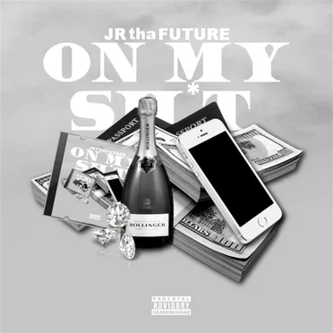 On My Sh*t by JRthaFuture - album cover