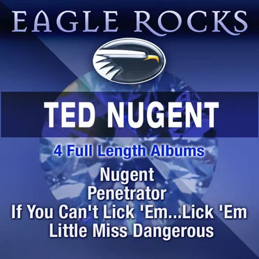 Nugent / Penetrator / If You Can’t Lick ’Em… Lick ’Em / Little Miss Dangerous by Ted Nugent - album cover