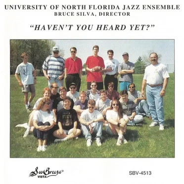 Haven't You Heard Yet? by University of North Florida Jazz Ensemble - album cover