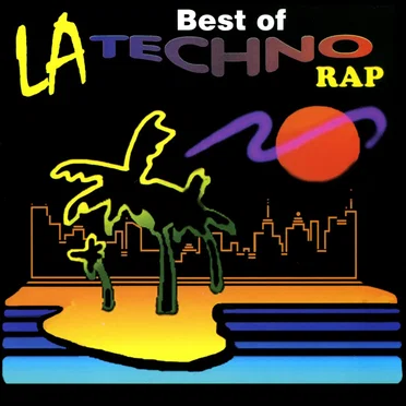 Best of LA Techno Rap by Various Artists - album cover