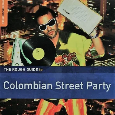 The Rough Guide to Colombian Street Party by Various Artists - album cover