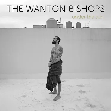 Under The Sun by The Wanton Bishops - album cover