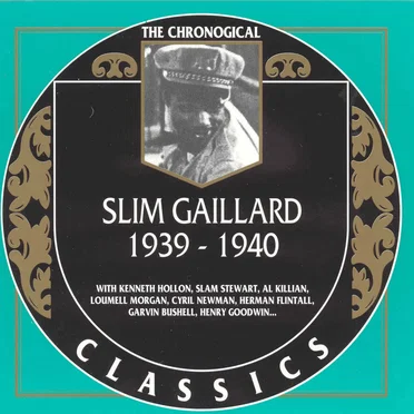 The Chronological Classics: Slim Gaillard 1939-1940