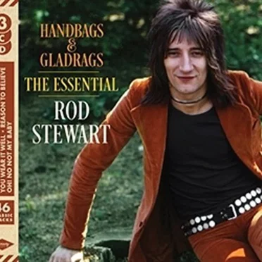 Handbags & Gladrags: The Essential Rod Stewart