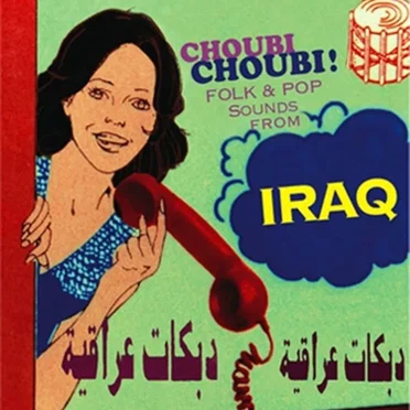 Choubi Choubi! Folk and Pop Songs from IRAQ by Various Artists - album cover