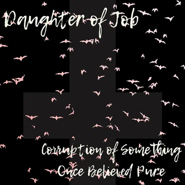 Corruption of Something Once Believed Pure by Daughter of Job - album cover