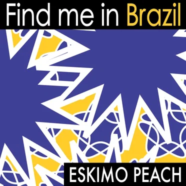 Find Me in Brazil by Eskimo Peach - album cover