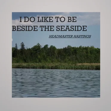 I Do Like To Be Beside The Seaside by Headmaster Hastings - album cover
