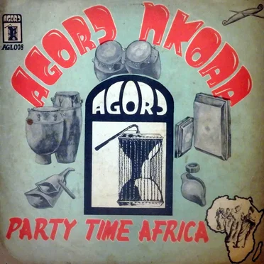 Agoro Nkoaa! Party Time Africa by Various Artists - album cover