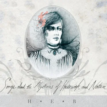 Songs About the Mysteries of Housework and Nature by H.E.R - album cover