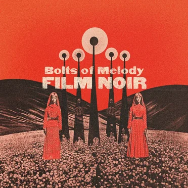 Film Noir by Bolts of Melody - album cover