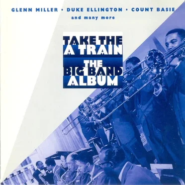 Take the 'A' Train: The Big Band Album by Various Artists - album cover