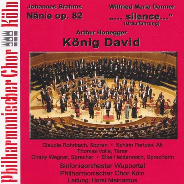 Brahms: Nänie, op. 82 / Danner: „...silence...“ / Honegger: König David