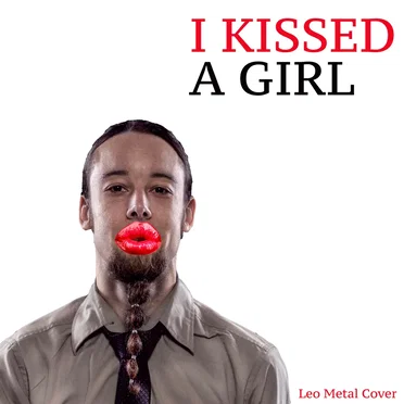 I Kissed a Girl (Metal Version)