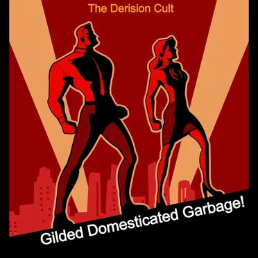 Gilded Domesticated Garbage!