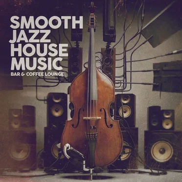 Smooth Jazz House Music (Bar & Coffee Lounge) by Various Artists - album cover