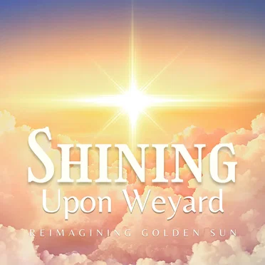 Shining Upon Weyard: Reimagining Golden Sun