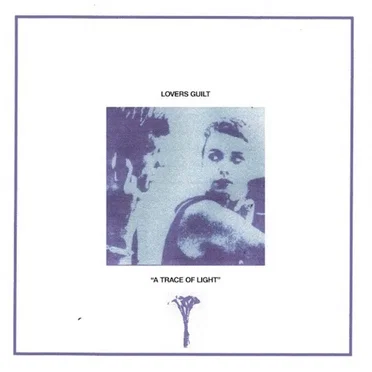 A Trace of Light by Lovers Guilt - album cover