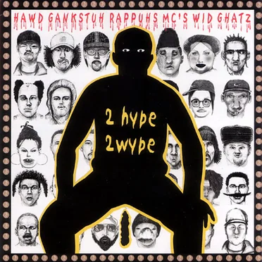 2 Hype 2 Wype by Hawd Gankstuh Rappuhs MC's Wid Ghatz - album cover