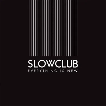 Everything Is New by Slow Club - album cover