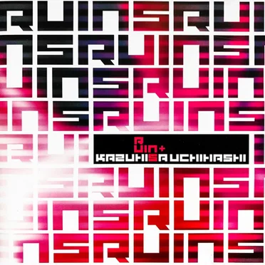 Ruins + Kazuhisa Uchihashi