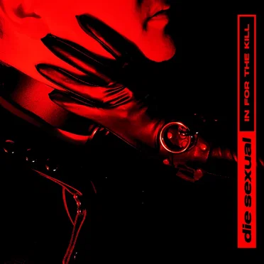 In for the Kill by Die Sexual - album cover