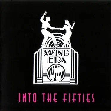 The Swing Era: Into the Fifties by Various Artists - album cover