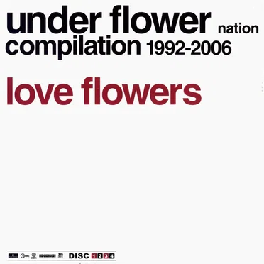 UNDER FLOWER NATION Compilation 1992-2006 LOVE FLOWERS by Various Artists - album cover