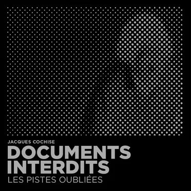 Documents interdits : les pistes oubliées by Jacques Cochise - album cover