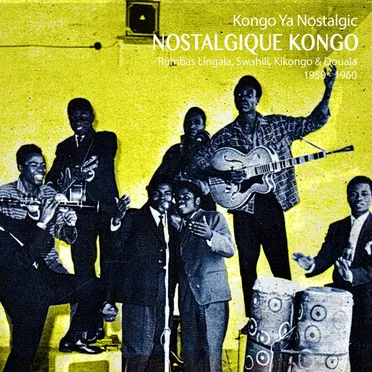 Nostalgique Kongo: Rumbas Lingala, Swahili, Kikongo & Doula 1950-1960 by Various Artists - album cover