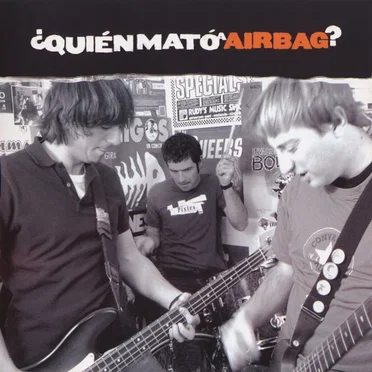 ¿Quién mató a Airbag?