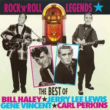 Rock ’n’ Roll Legends: The Best of Bill Haley, Jerry Lee Lewis, Gene Vincent, Carl Perkins