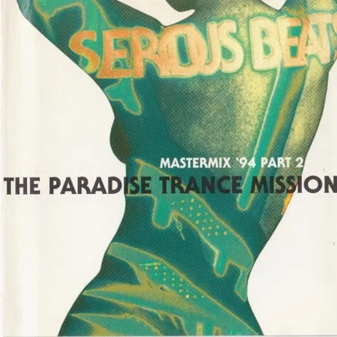 Serious Beats Mastermix '94 Part 2 - The Paradise Trance Mission by Various Artists - album cover