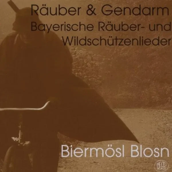 Räuber & Gendarm: Bayerische Räuber- und Wildschützenlieder