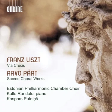 Liszt: Via crucis / Pärt: Sacred Choral Works