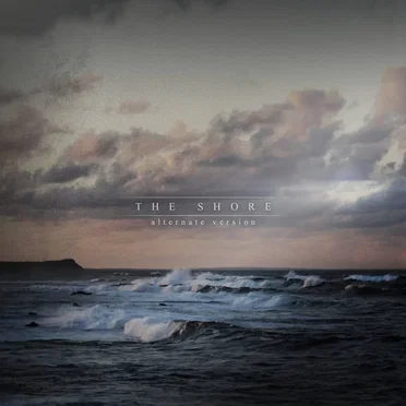The Shore (Alternate Version)