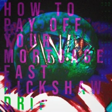 How To Pay Off Your Mortgage Fast by Rickshaw Drip - album cover
