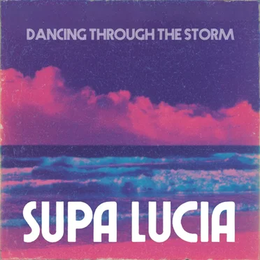 Dancing Through The Storm by Supa Lucia - album cover