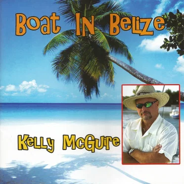 Boat In Belize by Kelly McGuire - album cover