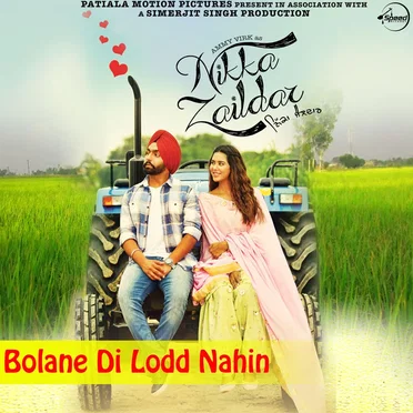 Bolane Di Lodd Nahin (From “Nikka Zaildar”)